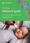 Cover image of the publication 'Vitamin D guide' for King Edward Memorial Hospital and Perth Children's Hospital, depicting a baby receiving medication via a dropper
