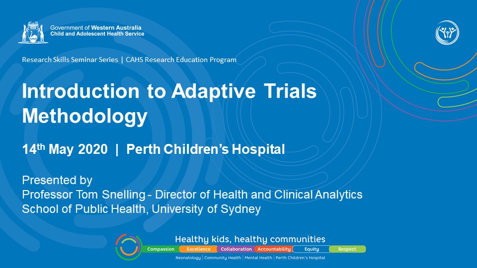 Promotional image for "Introduction to Adaptive Trials" seminar recorded in May 2020 at Perth Children's Hospital and presented by Professor Tom Snelling
